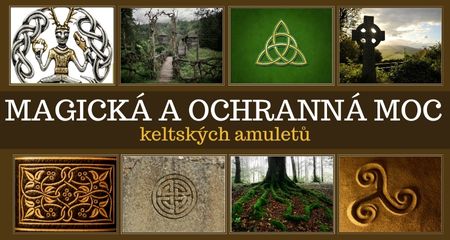 Magická a ochranná moc Keltských amuletů