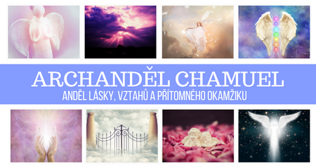Archanděl Chamuel – Anděl Lásky, vztahů a přítomného okamžiku