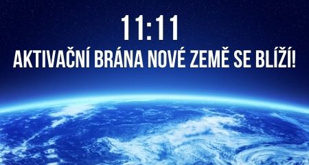 11:11 - Aktivační brána Nové Země se blíží!