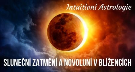 Intuitivní Astrologie: Sluneční Zatmění a Novoluní v Blížencích