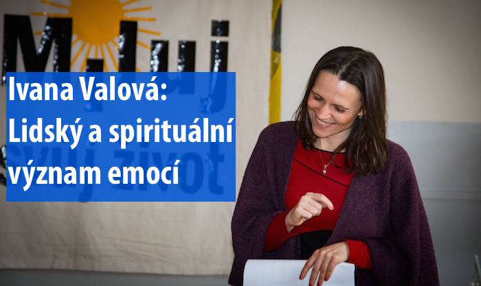 Ivana Valová: Lidský a spirituální význam emocí