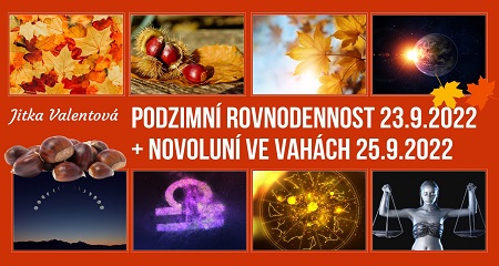Jitka Valentová: Novoluní ve Vahách 25.9.2022 v 23:54 a Podzimní rovnodennost 23.9.2022