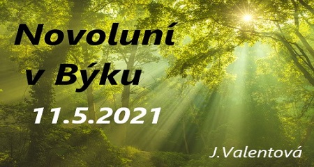 Jitka Valentová: Novoluní v Býku 11.5.2021 v 20:59 h a Plejádská brána 20.5.2021