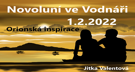 Jitka Valentová: Novoluní ve Vodnáři 1.2.2022 6:45 h a Orionská inspirace