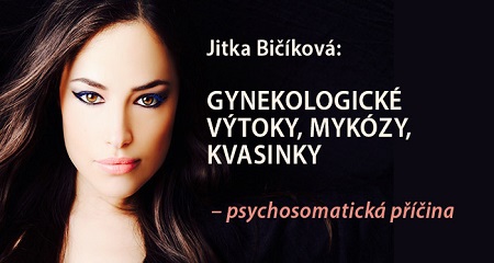Jitka Bičíková: GYNEKOLOGICKÉ VÝTOKY, MYKÓZY, KVASINKY – Intimní téma o kterém se nemluví, ale trápí každou třetí ženu – psychosomatická příčina