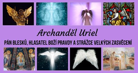 Archanděl Uriel – Pán blesků, hlasatel Boží pravdy a strážce velkých zasvěcení