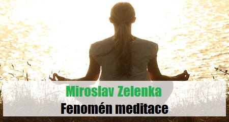Miroslav Zelenka: Fenomén meditace 10.3.2019