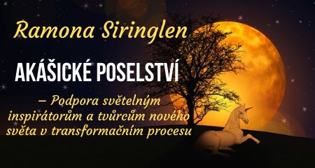 Ramona Siringlen: Akášické poselství – Podpora světelným inspirátorům a tvůrcům nového světa v transformačním procesu