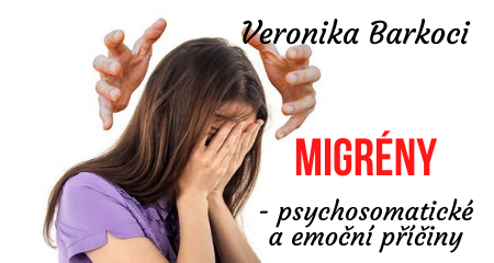 Veronika Barkoci: Migrény - psychosomatické a emoční příčiny