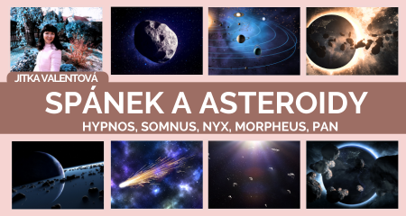 JITKA VALENTOVÁ: Spánek a asteroidy Hypnos, Somnus, Nyx, Morpheus, Pan