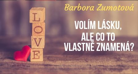 Barbora Zumotová: Volím lásku, ale co to vlastně znamená?