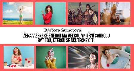 Barbora Zumotová: Žena v ženské energii má velkou vnitřní svobodu být tou, kterou se skutečně cítí