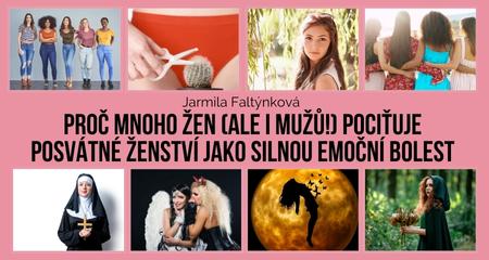 Jarmila Faltýnková: Proč mnoho žen (ale i mužů!) pociťuje posvátné ženství jako silnou emoční bolest