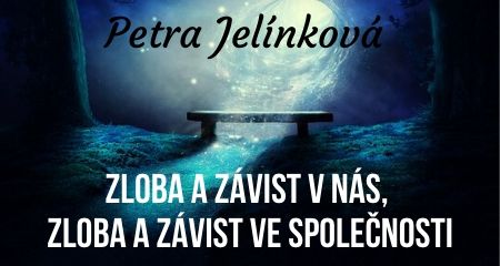 Petra Jelínková: Zloba a závist v nás, zloba a závist ve společnosti