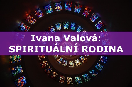 Ivana Valová: SPIRITUÁLNÍ RODINA
