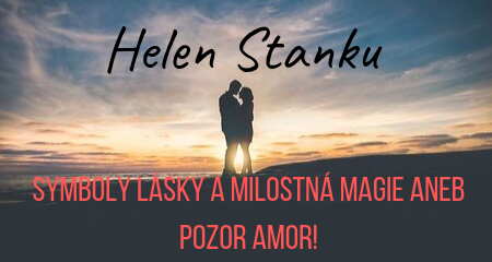 Helen Stanku: Symboly lásky a milostná magie aneb pozor Amor!