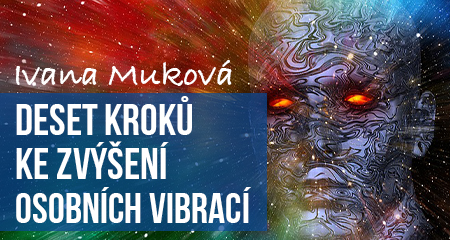Ivana Muková: Deset kroků ke zvýšení osobních vibrací
