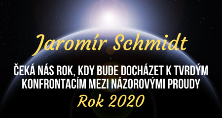 Jaromír Schmidt: Rok 2020 ~ Čeká nás rok, kdy bude docházet k tvrdým konfrontacím mezi názorovými proudy