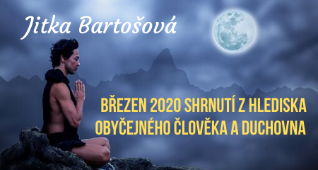Jitka Bartošová: Březen 2020 shrnutí z hlediska obyčejného člověka a duchovna 