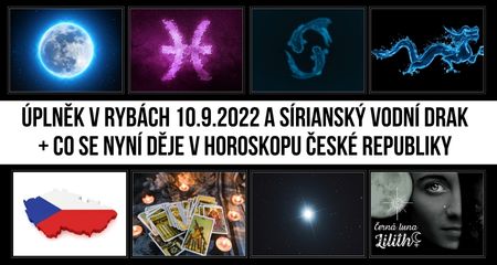 Jitka Valentová: Úplněk v Rybách 10.9.2022 a Sírianský vodní drak + co nás čeká v ČR na podzim