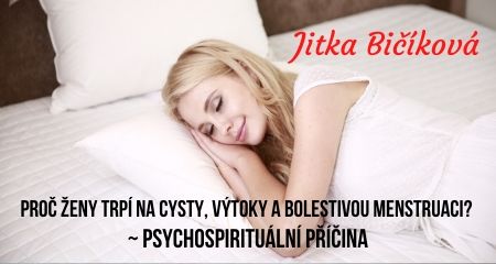  Jitka Bičíková: Proč ženy trpí na CYSTY, VÝTOKY A BOLESTIVOU MENSTRUACI? ~ psychospirituální příčina