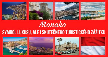 Monako – Symbol luxusu, ale i skutečného turistického zážitku