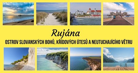 Rujána – Ostrov Slovanských bohů, křídových útesů a neutuchajícího větru