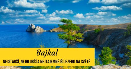 Bajkal: Nejstarší, nejhlubší a nejtajemnější jezero na světě