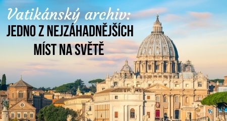 Vatikánský archiv: Jedno z nejzáhadnějších míst na Světě