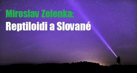 Miroslav Zelenka: Reptiloidi a Slované
